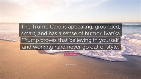 smart ass quotes on i hold the trump card|Anna Wintour quote: The Trump Card is appealing, grounded, .